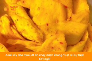 Xoài sấy dẻo muối ớt ăn chay được không? Bật mí sự thật bất ngờ!